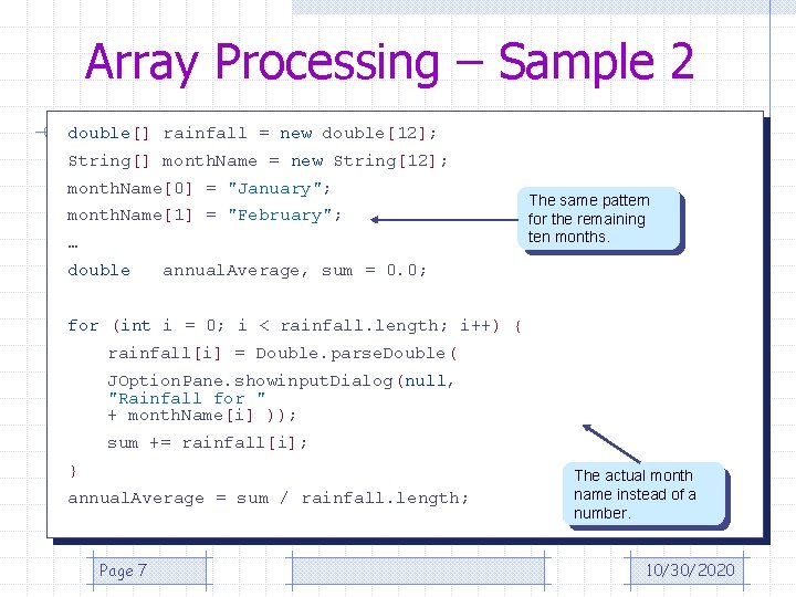 Array Processing – Sample 2 double[] rainfall = new double[12]; String[] month. Name =