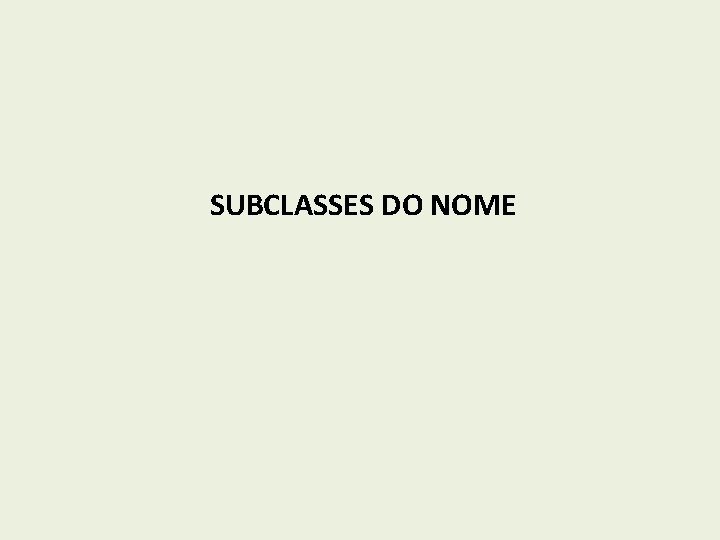  SUBCLASSES DO NOME 