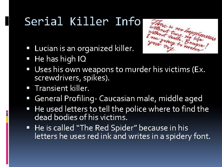 Serial Killer Info Lucian is an organized killer. He has high IQ Uses his