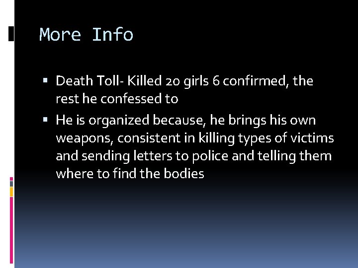 More Info Death Toll- Killed 20 girls 6 confirmed, the rest he confessed to