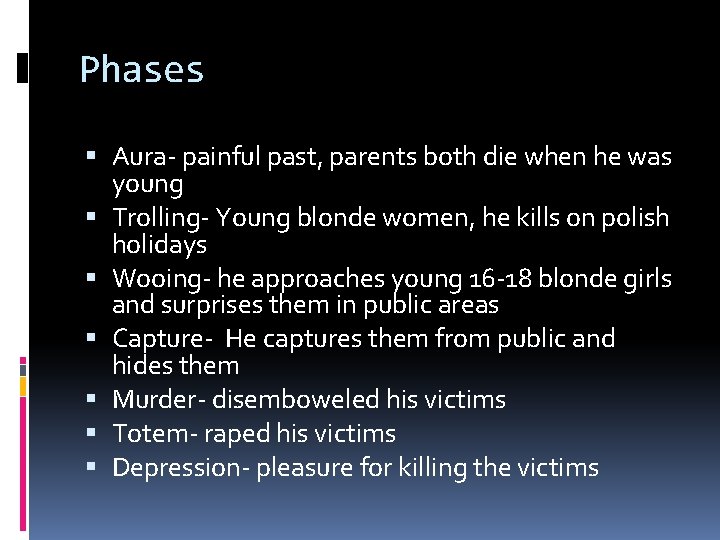 Phases Aura- painful past, parents both die when he was young Trolling- Young blonde