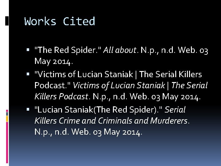 Works Cited "The Red Spider. " All about. N. p. , n. d. Web.