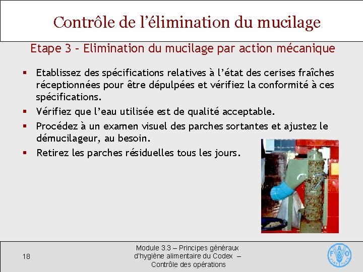 Contrôle de l’élimination du mucilage Etape 3 – Elimination du mucilage par action mécanique