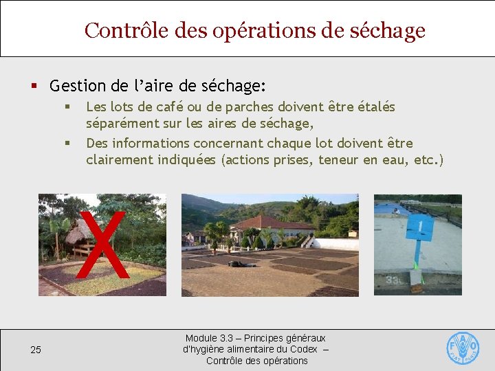 Contrôle des opérations de séchage § Gestion de l’aire de séchage: § § 25