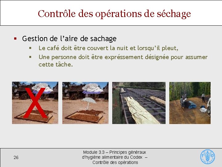 Contrôle des opérations de séchage § Gestion de l’aire de sachage § § 26