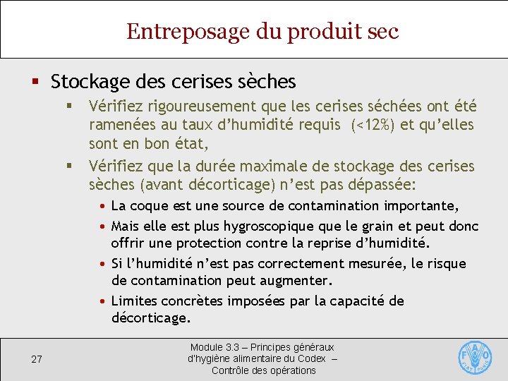 Entreposage du produit sec § Stockage des cerises sèches § Vérifiez rigoureusement que les