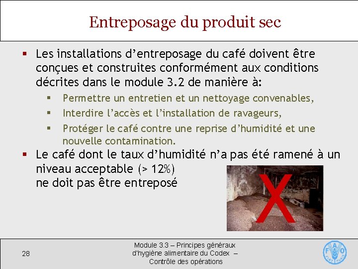 Entreposage du produit sec § Les installations d’entreposage du café doivent être conçues et