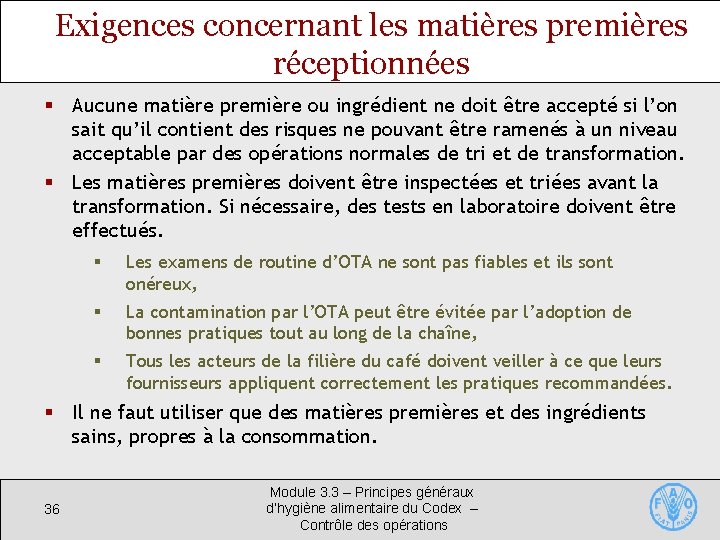 Exigences concernant les matières premières réceptionnées § Aucune matière première ou ingrédient ne doit