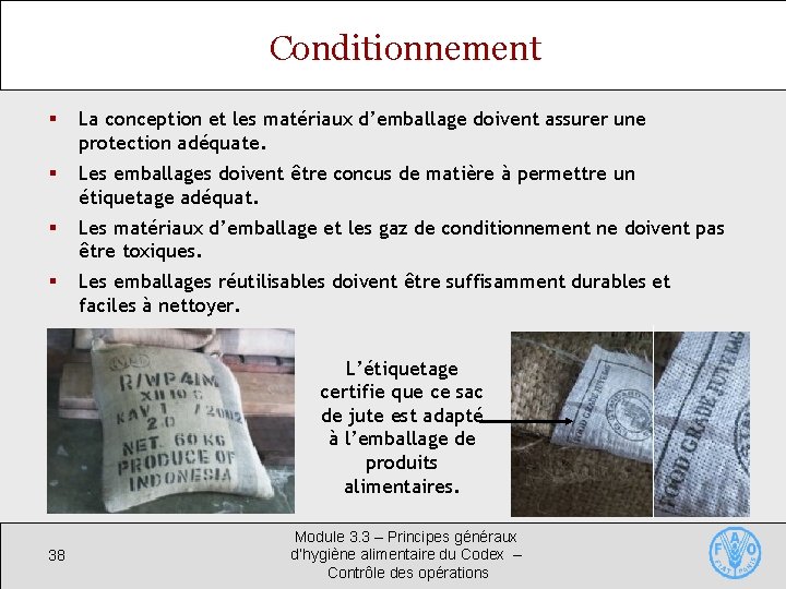 Conditionnement § La conception et les matériaux d’emballage doivent assurer une protection adéquate. §