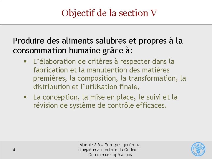 Objectif de la section V Produire des aliments salubres et propres à la consommation