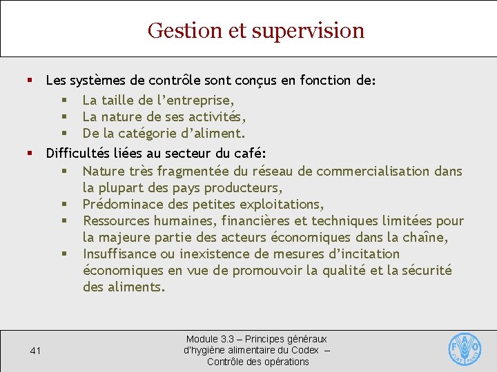 Gestion et supervision § Les systèmes de contrôle sont conçus en fonction de: §