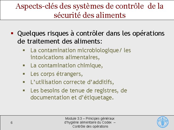 Aspects-clés des systèmes de contrôle de la sécurité des aliments § Quelques risques à