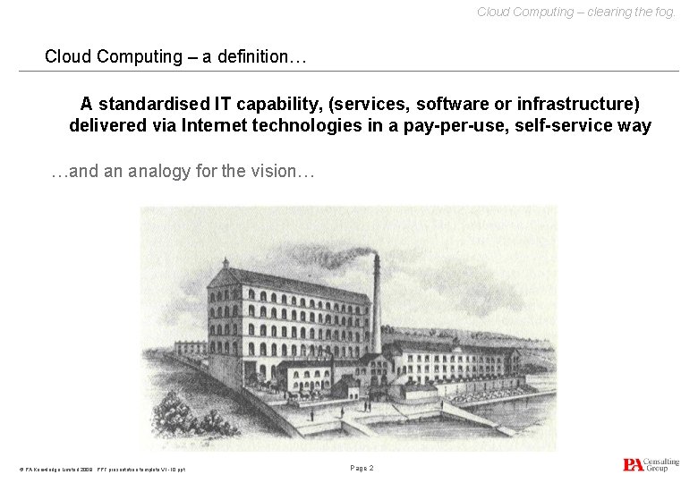 Cloud Computing – clearing the fog. Cloud Computing – a definition… A standardised IT