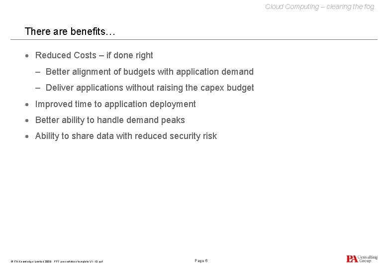 Cloud Computing – clearing the fog. There are benefits… · Reduced Costs – if