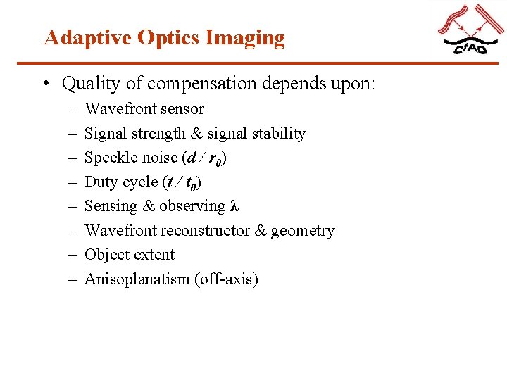 Adaptive Optics Imaging • Quality of compensation depends upon: – – – – Wavefront