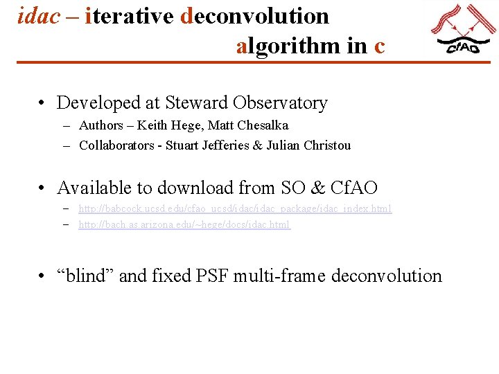 idac – iterative deconvolution algorithm in c • Developed at Steward Observatory – Authors