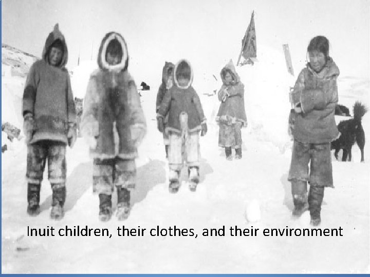 Inuit children, their clothes, and their environment 