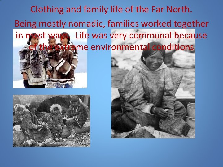 Clothing and family life of the Far North. Being mostly nomadic, families worked together