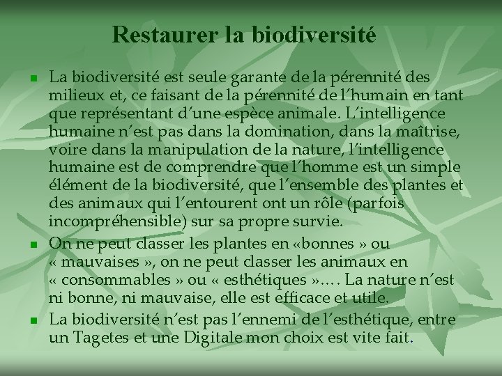  Restaurer la biodiversité n n n La biodiversité est seule garante de la