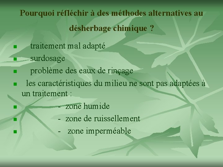 Pourquoi réfléchir à des méthodes alternatives au désherbage chimique ? n n n n