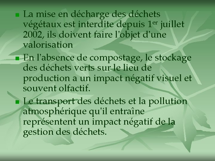 n n n La mise en décharge des déchets végétaux est interdite depuis 1