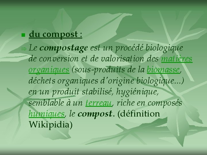 du compost : Þ Le compostage est un procédé biologique de conversion et de