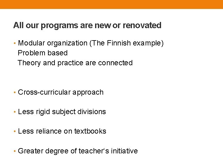 All our programs are new or renovated • Modular organization (The Finnish example) Problem