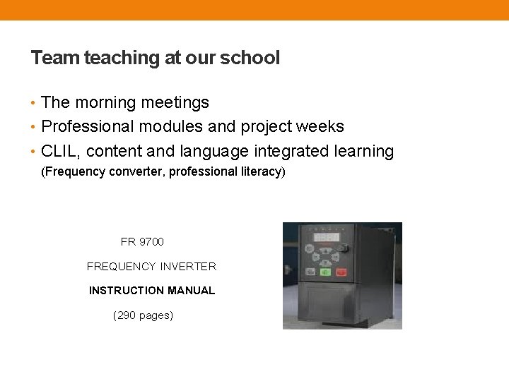 Team teaching at our school • The morning meetings • Professional modules and project