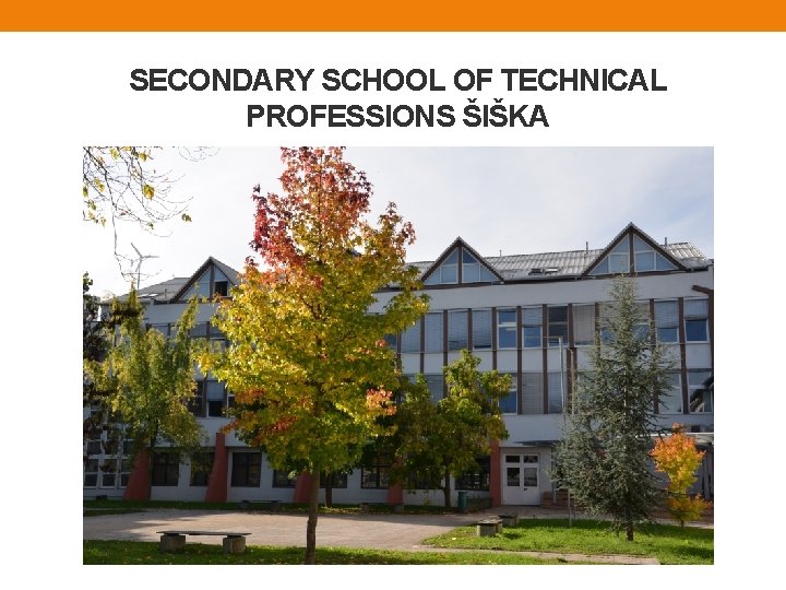 SECONDARY SCHOOL OF TECHNICAL PROFESSIONS ŠIŠKA 