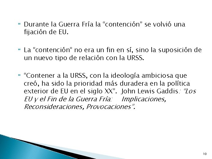  Durante la Guerra Fría la “contención” se volvió una fijación de EU. La