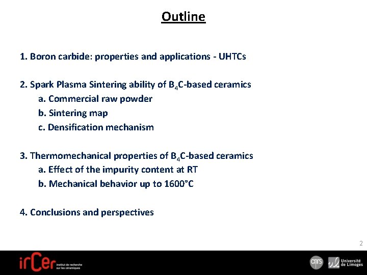Outline 1. Boron carbide: properties and applications - UHTCs 2. Spark Plasma Sintering ability