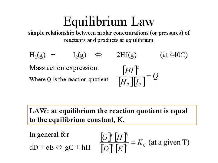 Equilibrium Law simple relationship between molar concentrations (or pressures) of reactants and products at