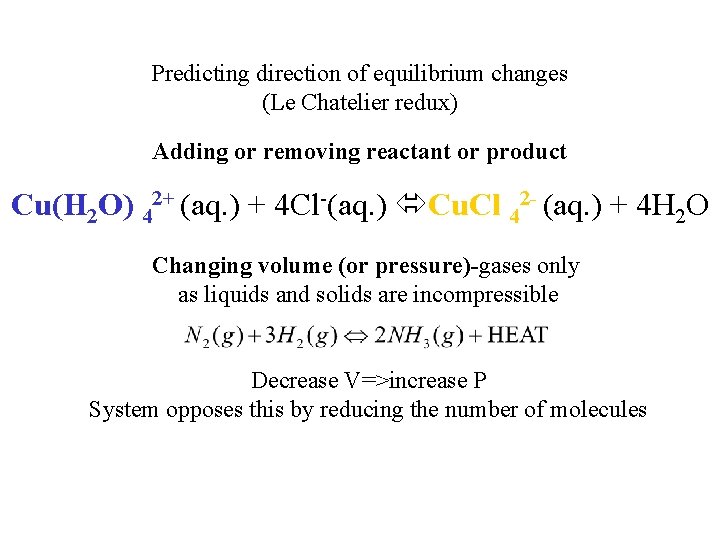 Predicting direction of equilibrium changes (Le Chatelier redux) Adding or removing reactant or product