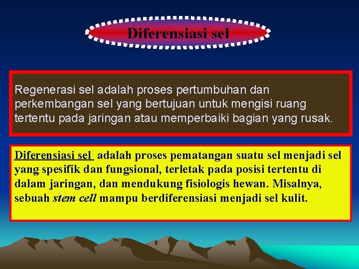 Diferensiasi sel Regenerasi sel adalah proses pertumbuhan dan perkembangan sel yang bertujuan untuk mengisi