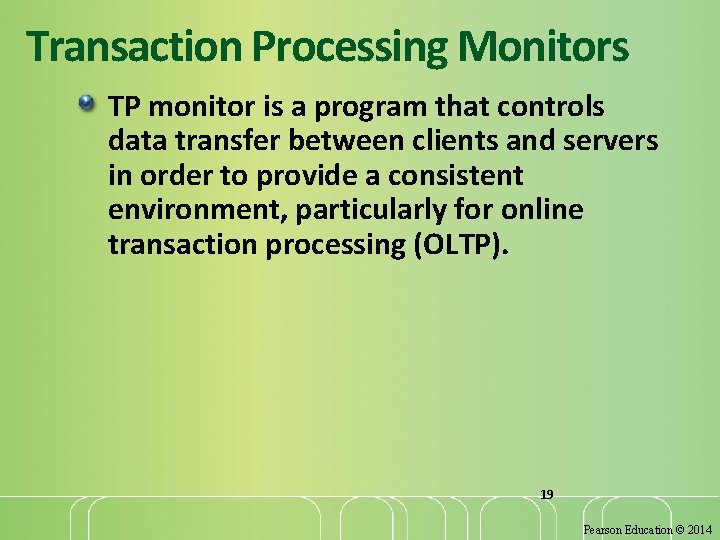 Transaction Processing Monitors TP monitor is a program that controls data transfer between clients