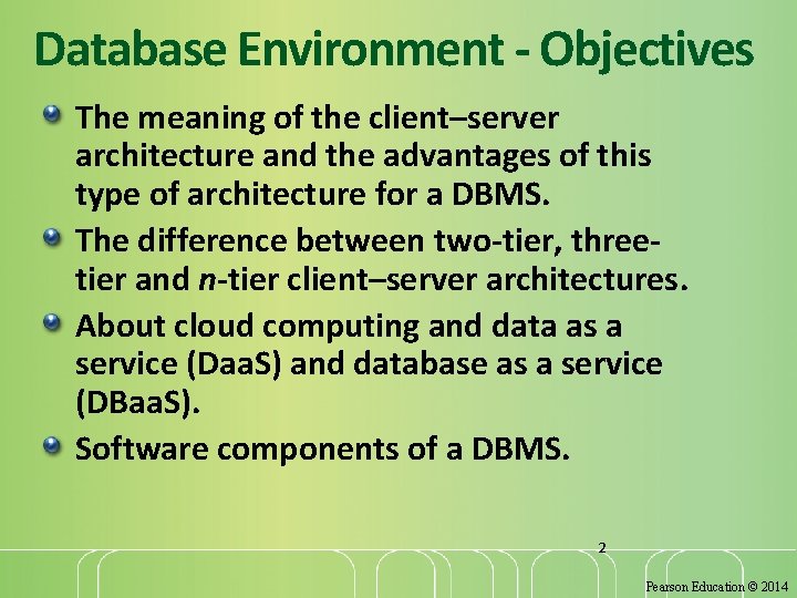 Database Environment - Objectives The meaning of the client–server architecture and the advantages of