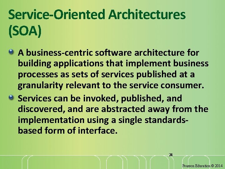 Service-Oriented Architectures (SOA) A business-centric software architecture for building applications that implement business processes