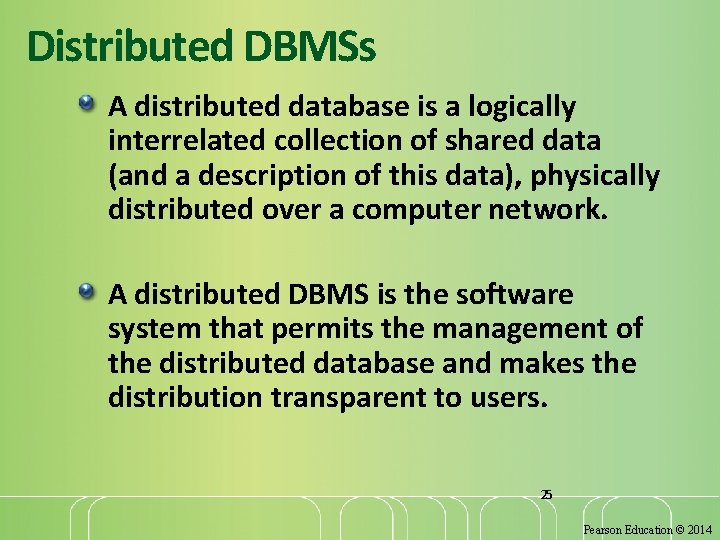 Distributed DBMSs A distributed database is a logically interrelated collection of shared data (and
