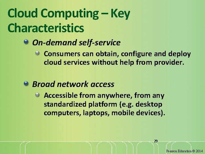 Cloud Computing – Key Characteristics On-demand self-service Consumers can obtain, configure and deploy cloud