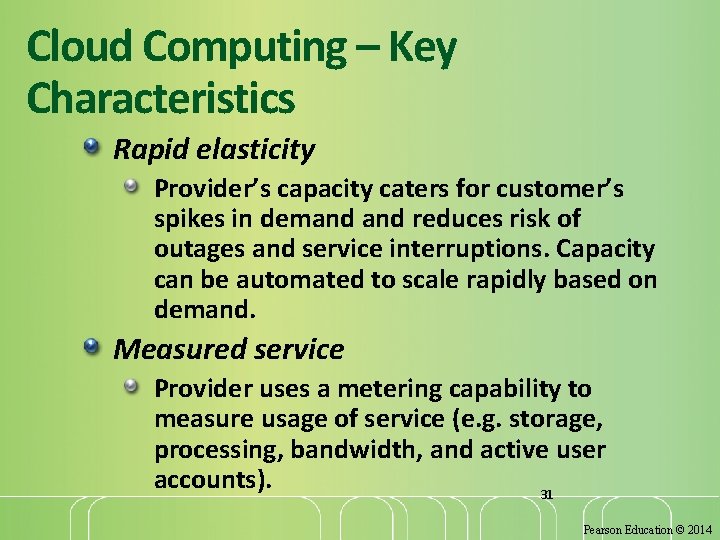 Cloud Computing – Key Characteristics Rapid elasticity Provider’s capacity caters for customer’s spikes in
