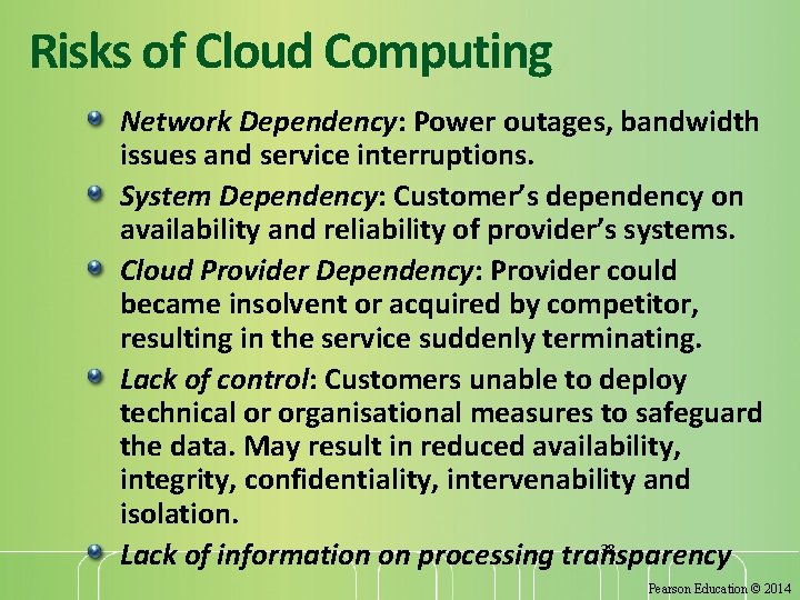 Risks of Cloud Computing Network Dependency: Power outages, bandwidth issues and service interruptions. System