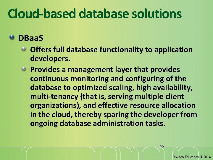 Cloud-based database solutions DBaa. S Offers full database functionality to application developers. Provides a