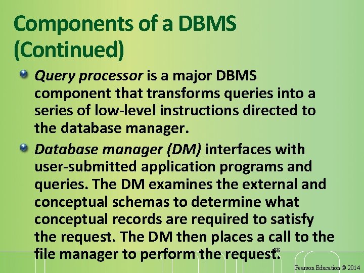 Components of a DBMS (Continued) Query processor is a major DBMS component that transforms