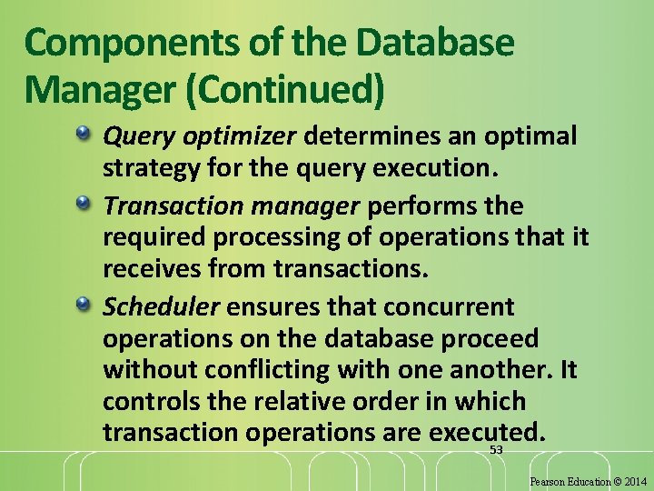 Components of the Database Manager (Continued) Query optimizer determines an optimal strategy for the