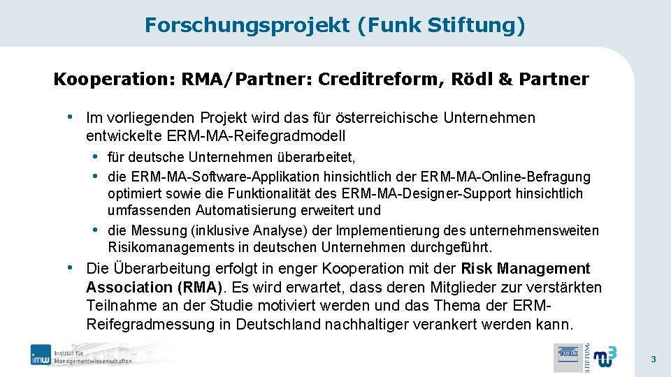 Forschungsprojekt (Funk Stiftung) Kooperation: RMA/Partner: Creditreform, Rödl & Partner • Im vorliegenden Projekt wird