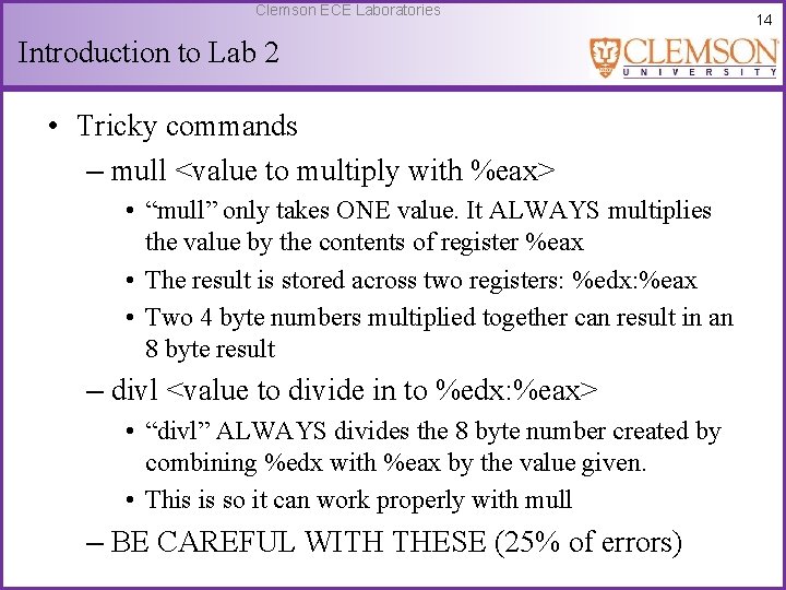 Clemson ECE Laboratories Introduction to Lab 2 • Tricky commands – mull <value to