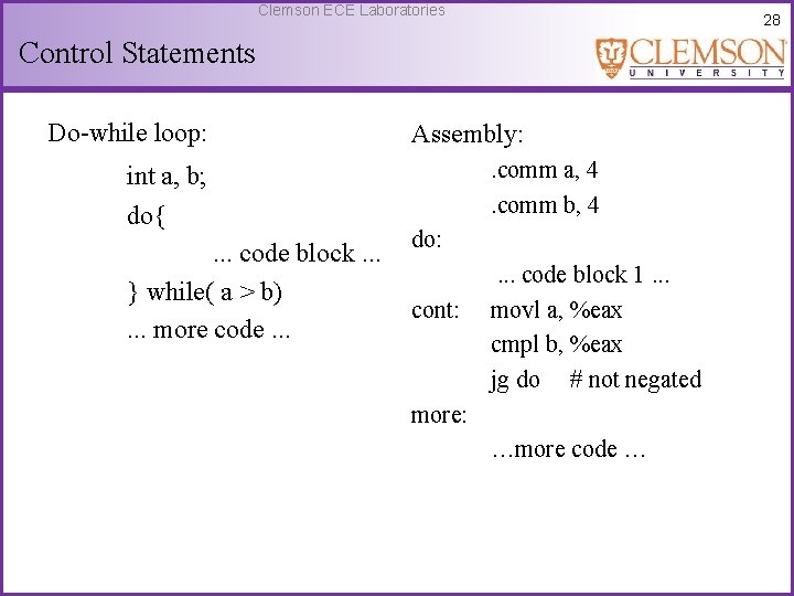 Clemson ECE Laboratories 28 Control Statements Do-while loop: int a, b; do{. . .