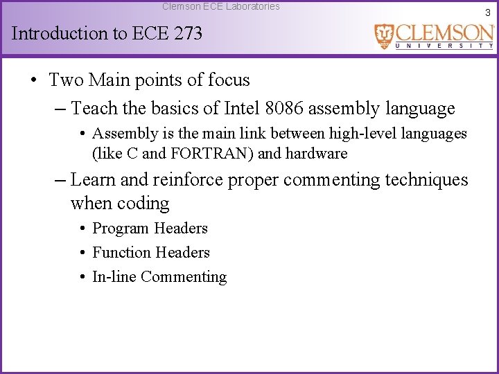 Clemson ECE Laboratories Introduction to ECE 273 • Two Main points of focus –