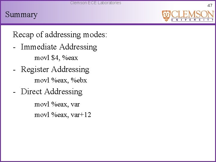 Clemson ECE Laboratories Summary Recap of addressing modes: - Immediate Addressing movl $4, %eax