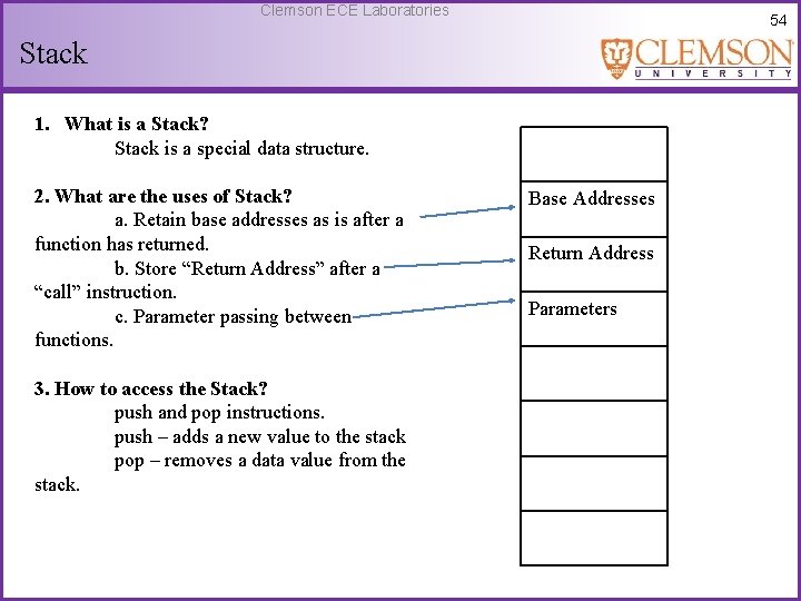 Clemson ECE Laboratories 54 Stack 1. What is a Stack? Stack is a special